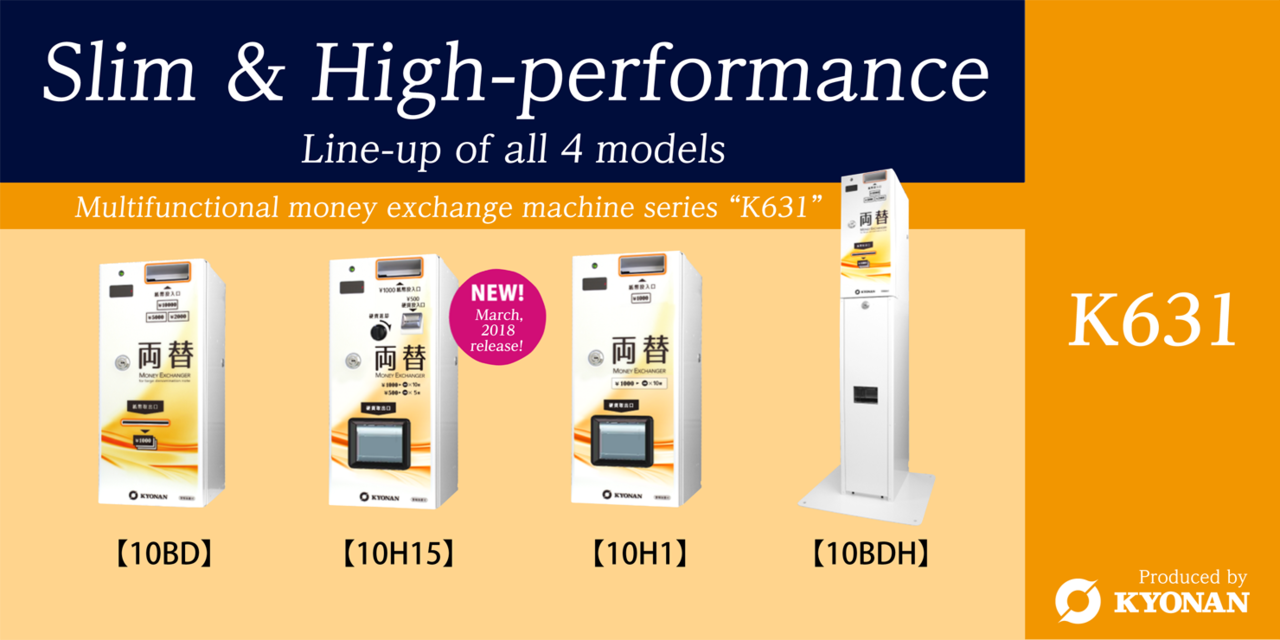 K631 Slim and High-performance line-up all 4 models. Multifunctional money exchange machine series "K631"